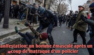 Manifestation: un homme émasculé après un coup de matraque d'un policier.