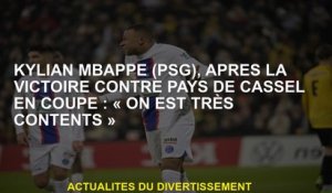 Kylian Mbappé , après la victoire contre Cassel Country dans la Coupe: "Nous sommes très heureux"