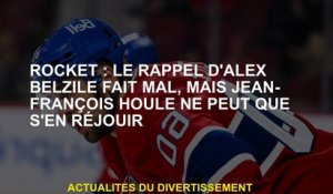 Rocket: Le rappel d'Alex Belzile fait mal, mais Jean-François Houle ne peut que se réjouir