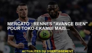 Mercato: Rennes "Avance bien" pour Toko-Ekambi mais ...