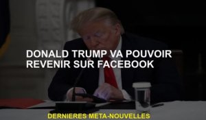 Donald Trump pourra revenir sur Facebook