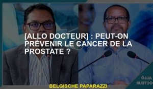[Bonjour docteur]: Pouvons-nous prévenir le cancer de la prostate?