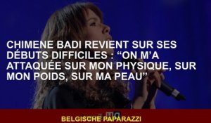 Chimène Badi revient à ses débuts difficiles: "J'ai été attaqué sur mon physique, sur mon poids, sur