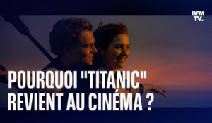 Pourquoi "Titanic" ressort au ciné, 25 ans après?