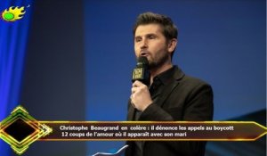 Christophe Beaugrand en colère : il dénonce les appels au boycott  12 coups de l’amour où il apparaî