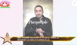 Jimmy Mohamed (Magazine de la santé) : Quand sa  interrompt sa vidéo et se moque de lui