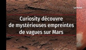 Curiosity découvre de mystérieuses empreintes de vagues sur Mars