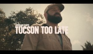 Jordan Davis - Tucson Too Late (Lyric Video)