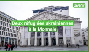 Deux réfugiées ukrainiennes à la Monnaie