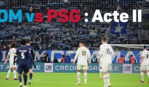 Classique - OM vs PSG : Acte II
