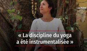 « La discipline du yoga a été instrumentalisée »