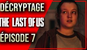 THE LAST OF US épisode 7 : Décryptage et Analyse (SPOILERS)