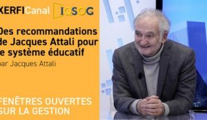 Des recommandations de Jacques Attali pour le système éducatif [Jacques Attali]