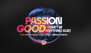 Cody Carnes - Good (Can't Be Anything Else) (Audio / Live From Passion 2023)