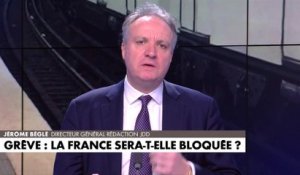 L'édito de Jérôme Béglé : «Grève : la France sera-t-elle bloquée ?»