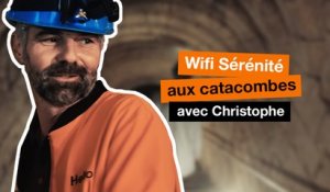 Les rendez-vous improbables : Wifi Sérénité aux catacombes avec Christophe - Orange
