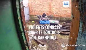 Ukraine : "Violents combats" pour le contrôle de Bakhmout