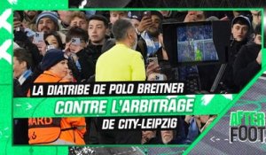 Manchester City 7-0 Leipzig : Polo Breitner s'emporte longuement contre l'arbitrage