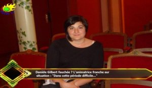 Danièle Gilbert fauchée ? L'animatrice franche sur  situation : "Dans cette période difficile..."