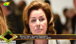 Bernard Tapie : Sa veuve Dominique a  "son dernier souffle", ses difficiles regrets