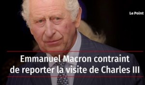 Emmanuel Macron contraint de reporter la visite de Charles III