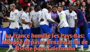 La France humilie les Pays-Bas: Mbappé dépasse Benzema, fin de disette pour Griezmann.