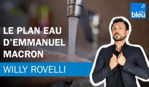 Le plan eau d'Emmanuel Macron - Le billet de Willy Rovelli