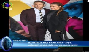 Ryan Reynolds marié à Blake Lively : ce qu'il  amèrement de leur cérémonie, "une erreur géante"