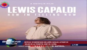 Netflix: Un reportage sur Lewis Capaldi, atteint du  Gilles de la Tourette, sort ce 5 avril
