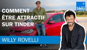 Comment être attractif sur Tinder - Le billet de Willy Rovelli