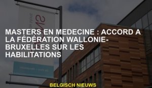 Masters en médecine : accord à la Fédération Wallonie-Bruxelles sur les habilitations