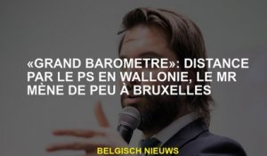 «Grand baromètre»: distancé par le PS en Wallonie, le MR mène de peu à Bruxelles