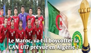 Le Maroc, va-t-il boycotter la CAN U17 prévue en Algérie ?