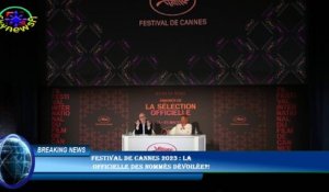 Festival de Cannes 2023 : la  officielle des nommés dévoilée?!