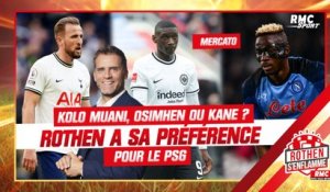 Mercato / PSG : Kolo Muani, Osimhen ou Kane ? Rothen a sa préférence