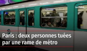 Paris : deux personnes tuées par une rame de métro