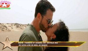 MAPR : Fabrice et Anabel ont dévoilé des  de leur lune de miel au Maroc