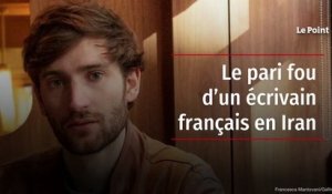 Le pari fou d’un écrivain français en Iran
