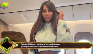 Océane El Himer: victime d'un cambriolage,  pratique courante contre les influenceurs