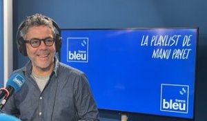 La Playlist de Manu Payet sur France Bleu