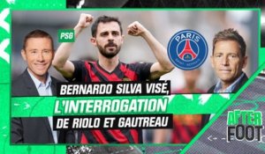 Mercato / PSG : Bernardo Silva visé, l'interrogation de Riolo et Gautreau