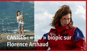 « Flo » le biopic sur Florence Arthaud présenté au Festival de Cannes 2023