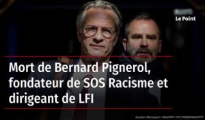 Mort de Bernard Pignerol, fondateur de SOS Racisme et dirigeant de LFI