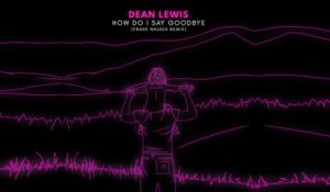 Dean Lewis - How Do I Say Goodbye (Frank Walker Remix / Official Audio)
