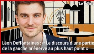 Léon Deffontaines : « Le discours d’une partie de la gauche m’énerve au plus haut point »