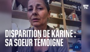 La sœur de Karine Esquivillon témoigne sur BFMTV après le placement en garde à vue du mari de la disparue