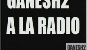 GANESH2 IMITE DES RAPPEURS US A LA RADIO