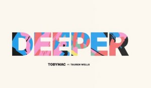 TobyMac - Deeper (Lyric Video)