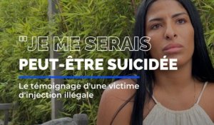 "Je me serais peut-être suicidée" : le témoignage d'une victime d'injection illégale