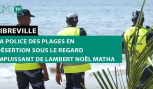 [#Reportage] Libreville : la police des plages en désertion sous le regard impuissant de Lambert Noël Matha